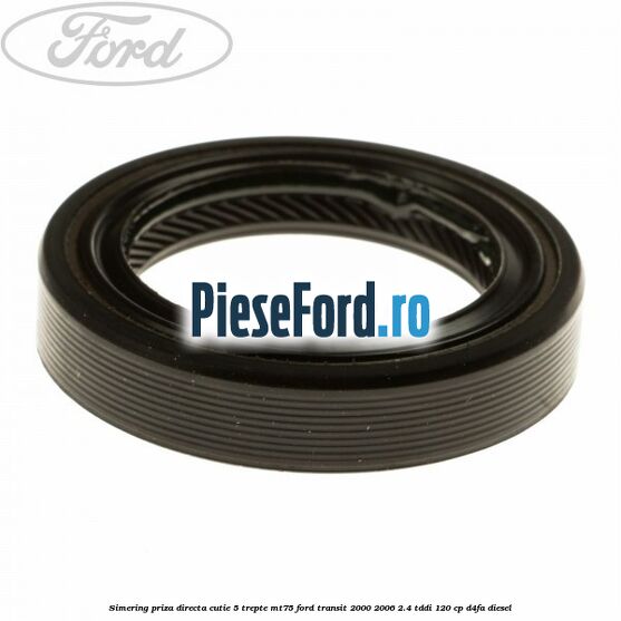 Simering priza directa cutie 5 trepte MT75 Ford Transit 2000-2006 2.4 TDdi 120 cp D4FA diesel