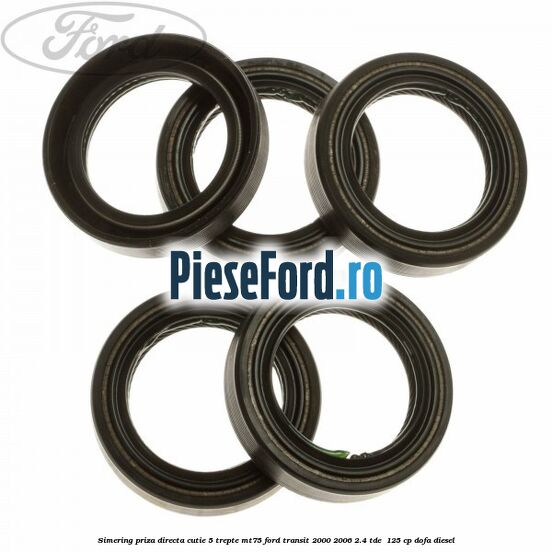 Simering priza directa cutie 5 trepte MT75 Ford Transit 2000-2006 2.4 TDE  125 cp DOFA diesel