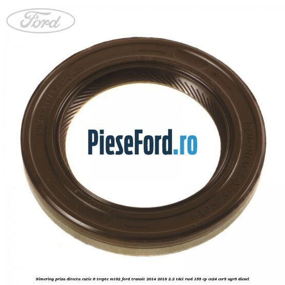 Simering priza directa cutie 6 trepte MT82 Ford Transit 2014-2018 2.2 TDCi RWD 155 cp CV24, CVR5, UYR6 diesel