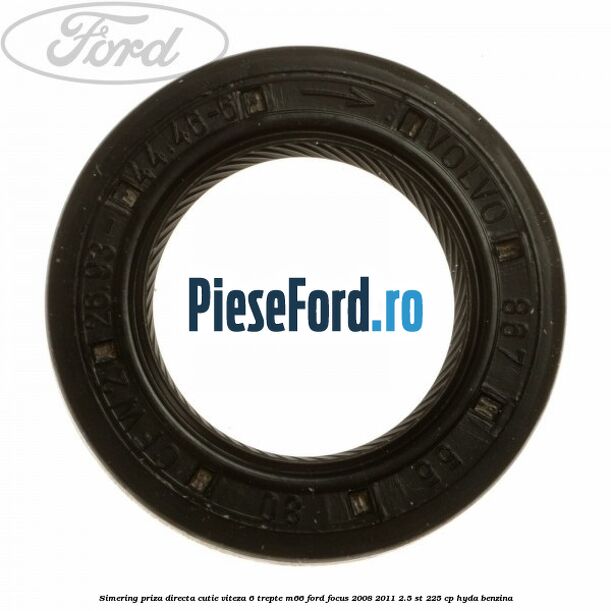 Simering priza directa cutie viteza 6 trepte M66 Ford Focus 2008-2011 2.5 ST 225 cp HYDA benzina