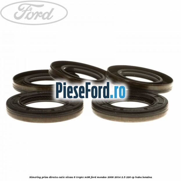 Simering priza directa cutie viteza 6 trepte M66 Ford Mondeo 2008-2014 2.5 220 cp Simering priza directa cutie viteza 6 trepte M66 Ford Mondeo 2008-2014 2.5 220 cp HUBA benzina