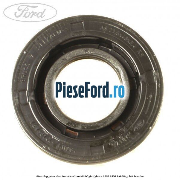 Simering priza directa cutie viteza B5/IB5 Ford Fiesta 1989-1996 1.6 88 cp