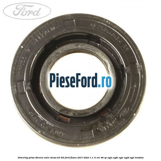 Simering priza directa cutie viteza B5/IB5 Ford Fiesta 2017-2023 1.1 Ti-VCT 86 cp