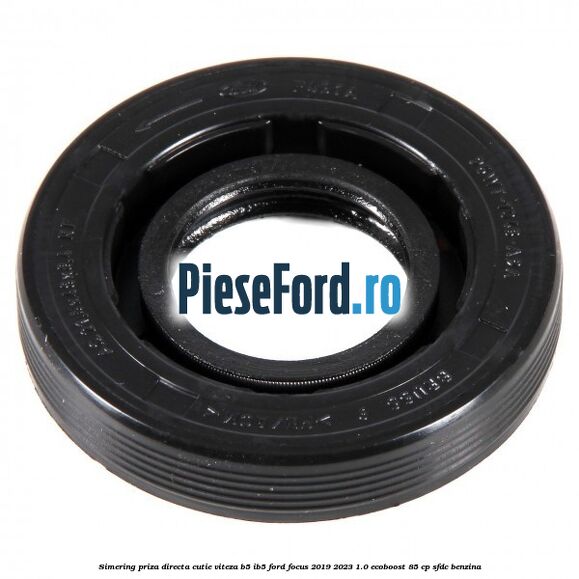 Simering priza directa cutie viteza B5/IB5 Ford Focus 2019-2023 1.0 EcoBoost 85 cp SFDC benzina