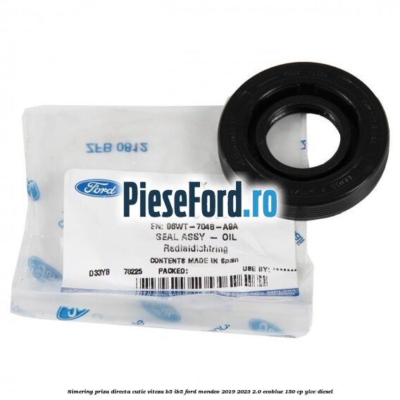 Simering priza directa cutie viteza B5/IB5 Ford Mondeo 2019-2023 2.0 EcoBlue 150 cp YLCC diesel