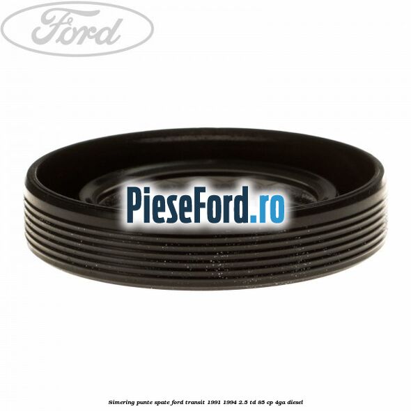 Simering punte spate Ford Transit 1991-1994 2.5 TD 85 cp 4GA diesel