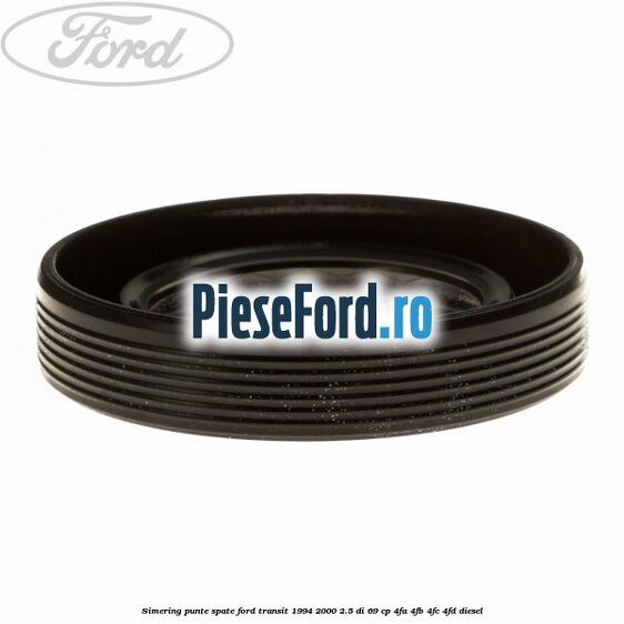 Simering punte spate Ford Transit 1994-2000 2.5 DI 69 cp 4FA, 4FB, 4FC, 4FD diesel