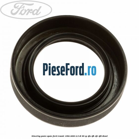 Simering punte spate Ford Transit 1994-2000 2.5 DI 69 cp 4FA, 4FB, 4FC, 4FD diesel
