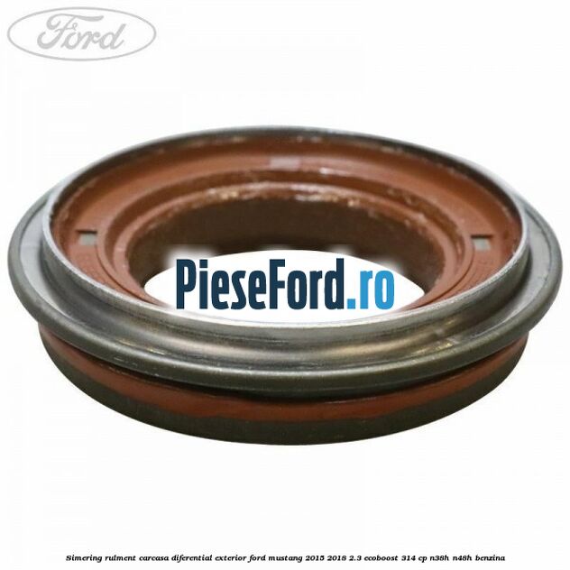 Simering rulment carcasa diferential exterior Ford Mustang 2015-2018 2.3 EcoBoost 314 cp N38H, N48H benzina