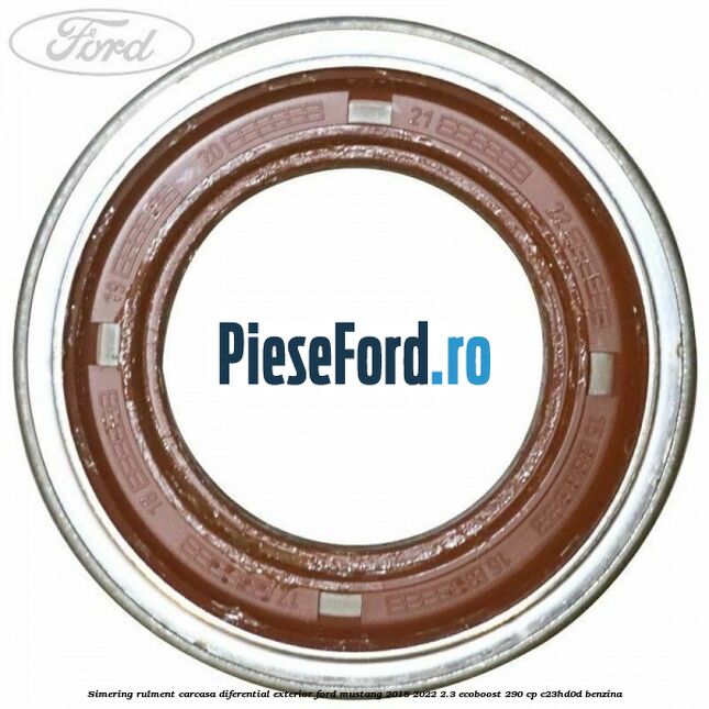 Simering rulment carcasa diferential exterior Ford Mustang 2018-2022 2.3 EcoBoost 290 cp C23HD0D benzina