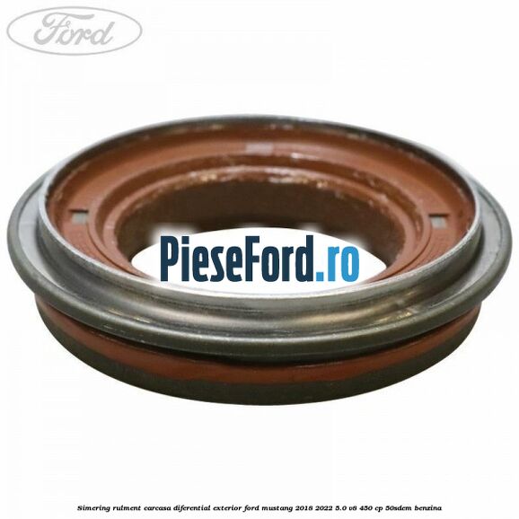 Simering rulment carcasa diferential exterior Ford Mustang 2018-2022 5.0 V8 450 cp 50SDEM benzina
