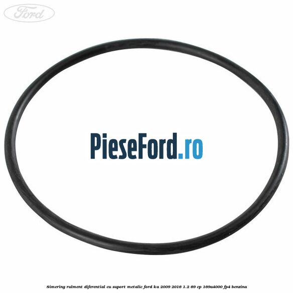 Simering rulment diferential cu suport metalic Ford Ka 2009-2016 1.2 69 cp 169A4000, FP4 benzina