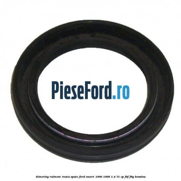 Simering rulment roata spate Ford Escort 1990-1995 1.4 71 cp F6F, F6G benzina