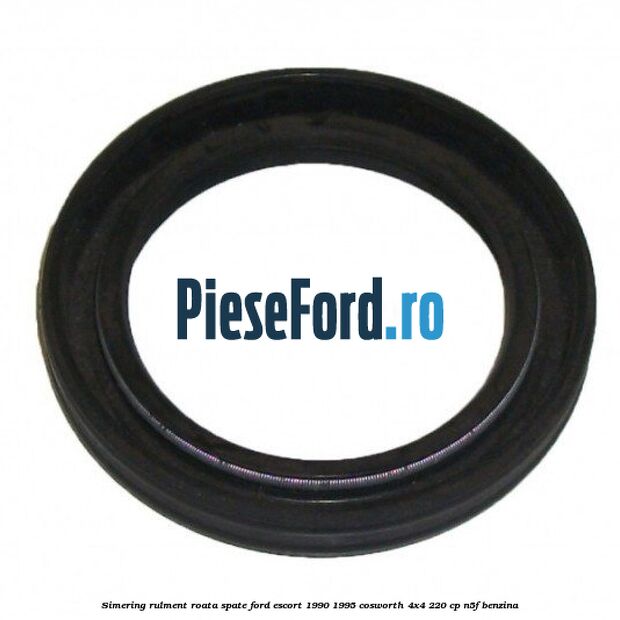 Simering rulment roata spate Ford Escort 1990-1995 Cosworth 4x4 220 cp N5F benzina