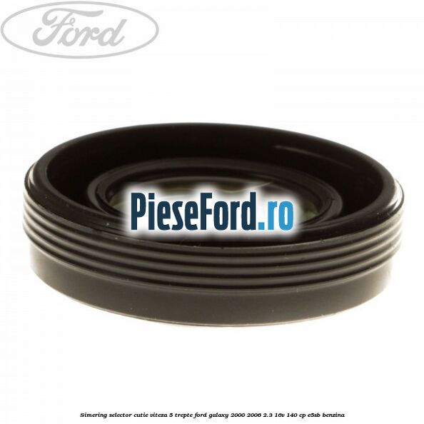 Simering selector cutie viteza 5 trepte Ford Galaxy 2000-2006 2.3 16V 140 cp