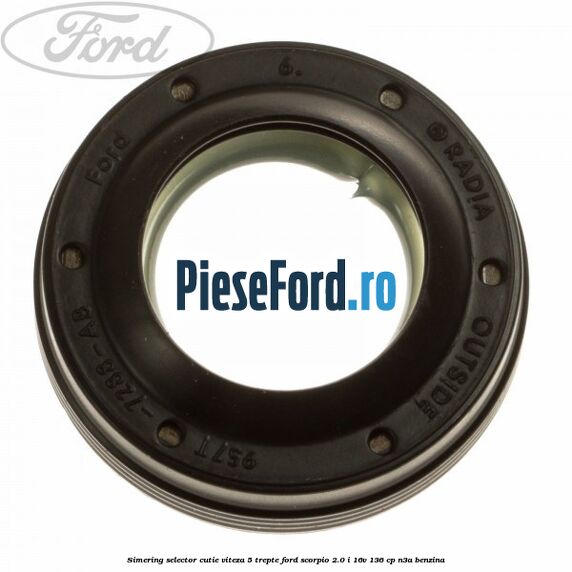 Simering selector cutie viteza 5 trepte Ford Scorpio 2.0 i 16V 136 cp Simering selector cutie viteza 5 trepte Ford Scorpio 2.0 i 16V 136 cp N3A benzina