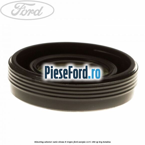 Simering selector cutie viteza 5 trepte Ford Scorpio 2.9 i 150 cp