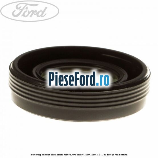 Simering selector cutie viteze MTX75 Ford Escort 1990-1995 1.8 i 16V 105 cp RDA benzina