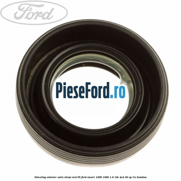 Simering selector cutie viteze MTX75 Ford Escort 1995-1998 1.6 16V 4x4 90 cp L1E benzina
