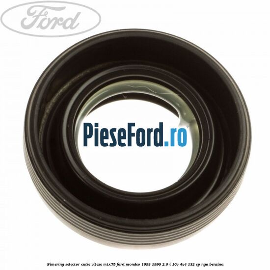 Simering selector cutie viteze MTX75 Ford Mondeo 1993-1996 2.0 i 16V 4x4 132 cp NGA benzina