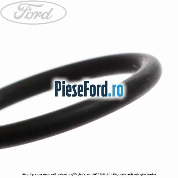 Simering senzor viteza cutie automata 4F27E Ford C-Max 2007-2011 2.0 145 cp AODA, AODB, AODE, SYDA benzina