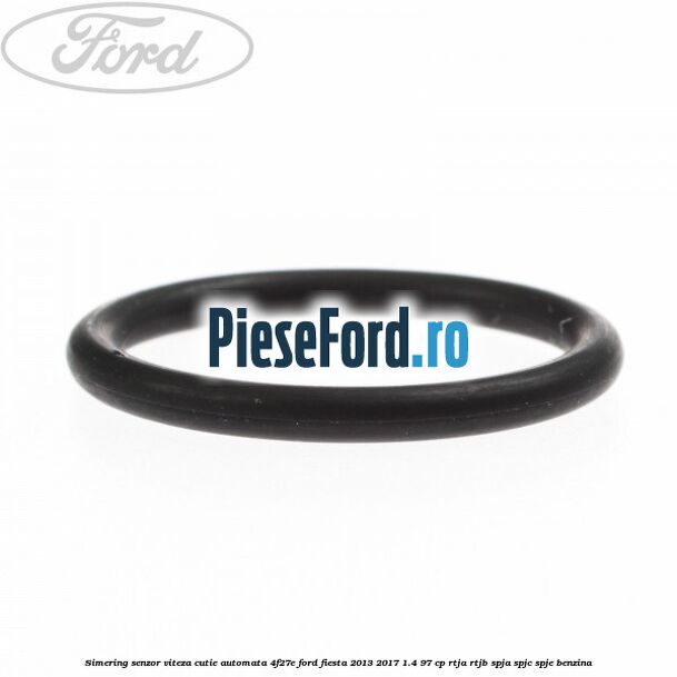 Simering senzor viteza cutie automata 4F27E Ford Fiesta 2013-2017 1.4 97 cp RTJA, RTJB, SPJA, SPJC, SPJE benzina