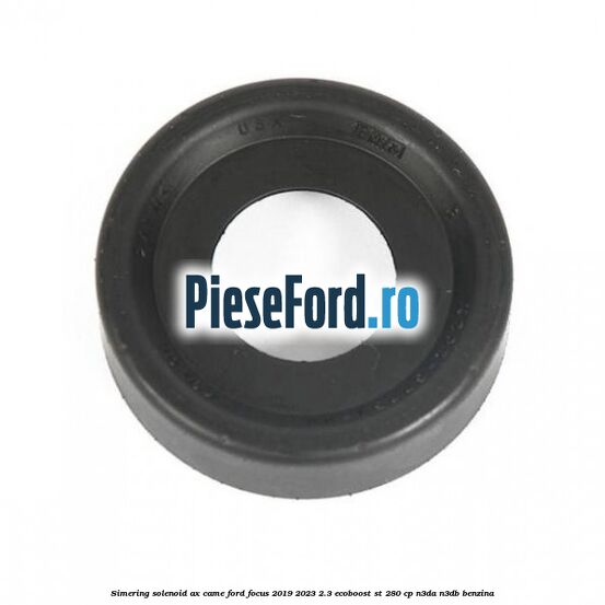Simering solenoid ax came Ford Focus 2019-2023 2.3 EcoBoost ST 280 cp Simering solenoid ax came Ford Focus 2019-2023 2.3 EcoBoost ST 280 cp N3DA, N3DB benzina