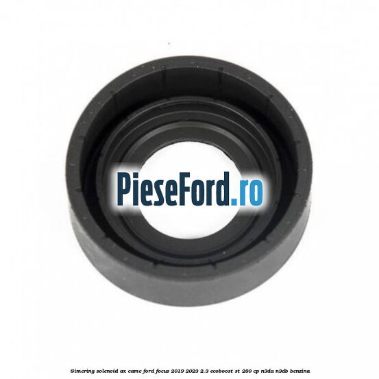 Simering solenoid ax came Ford Focus 2019-2023 2.3 EcoBoost ST 280 cp Simering solenoid ax came Ford Focus 2019-2023 2.3 EcoBoost ST 280 cp N3DA, N3DB benzina