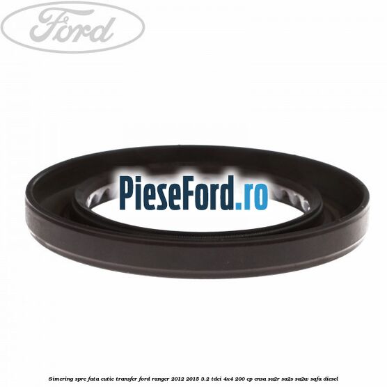 Simering spre fata cutie transfer Ford Ranger 2012-2015 3.2 TDCi 4x4 200 cp ENSA, SA2R, SA2S, SA2W, SAFA diesel