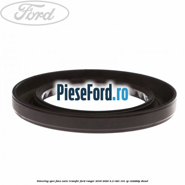 Simering spre fata cutie transfer Ford Ranger 2016-2020 2.2 TDCi 131 cp T22DD0P diesel