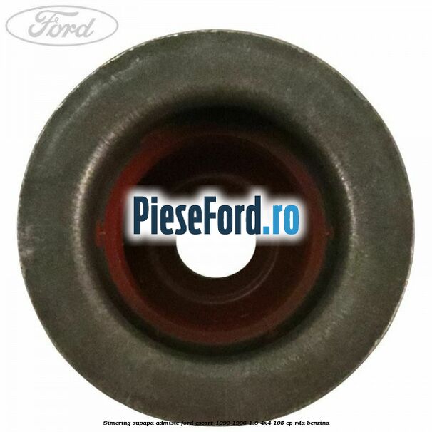 Simering supapa admisie Ford Escort 1990-1995 1.8 4x4 105 cp Simering supapa admisie Ford Escort 1990-1995 1.8 4x4 105 cp RDA benzina