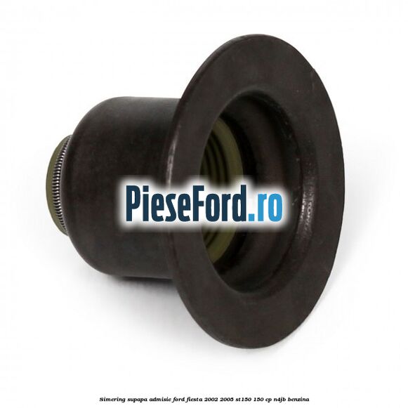 Simering supapa admisie Ford Fiesta 2002-2005 ST150 150 cp N4JB benzina