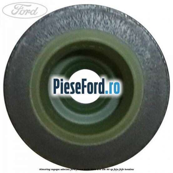 Simering, supapa admisie Ford Fiesta 2005-2008 1.4 16V 80 cp Simering, supapa admisie Ford Fiesta 2005-2008 1.4 16V 80 cp FXJA, FXJB benzina