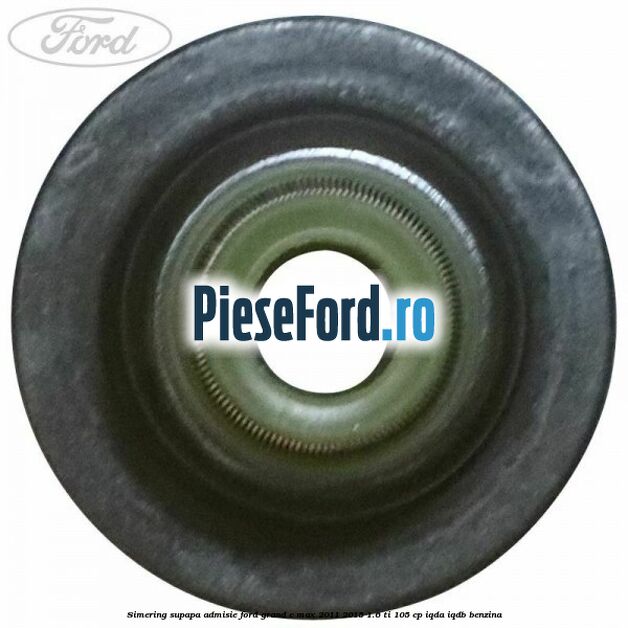 Simering, supapa admisie Ford Grand C-Max 2011-2015 1.6 Ti 105 cp IQDA, IQDB benzina