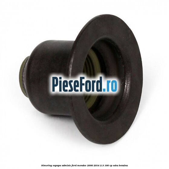 Simering supapa admisie Ford Mondeo 2008-2014 2.3 160 cp Simering supapa admisie Ford Mondeo 2008-2014 2.3 160 cp SEBA benzina