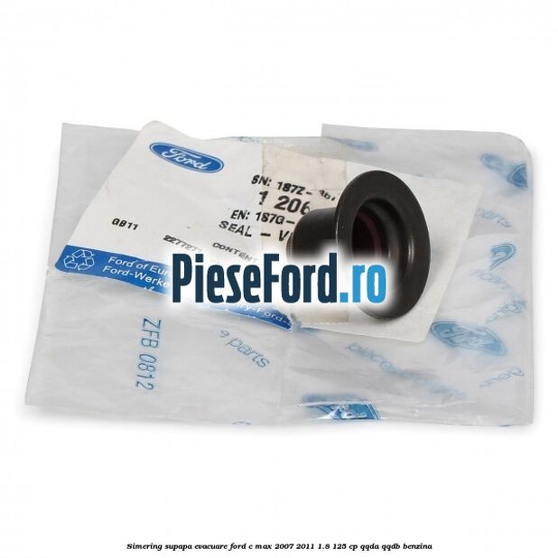 Simering supapa evacuare Ford C-Max 2007-2011 1.8 125 cp QQDA, QQDB benzina