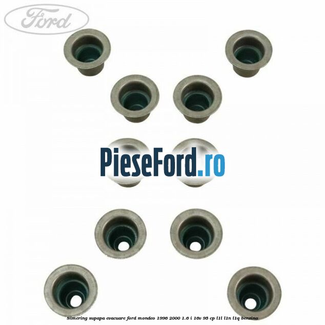 Simering supapa evacuare Ford Mondeo 1996-2000 1.6 i 16V 95 cp L1L, L1N, L1Q benzina