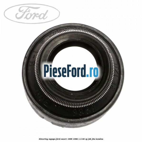 Simering supapa Ford Escort 1995-1998 1.3 60 cp J4B, J6A benzina