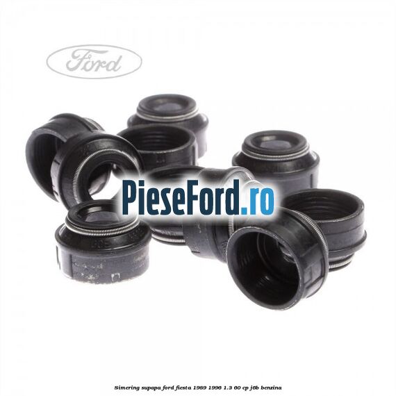 Simering supapa Ford Fiesta 1989-1996 1.3 60 cp J6B benzina