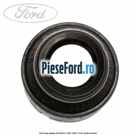 Simering supapa Ford Fiesta 1989-1996 1.3 60 cp J6B benzina