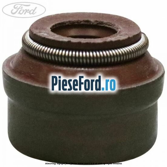 Simering supapa Ford Focus 2004-2007 2.5 ST 225 cp HYDA benzina