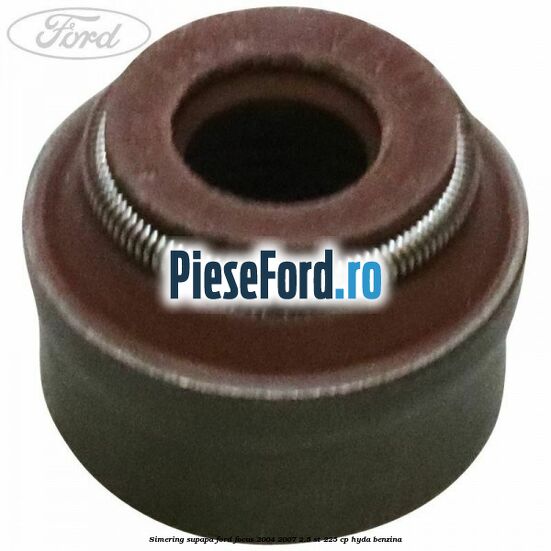 Simering supapa Ford Focus 2004-2007 2.5 ST 225 cp Simering supapa Ford Focus 2004-2007 2.5 ST 225 cp HYDA benzina