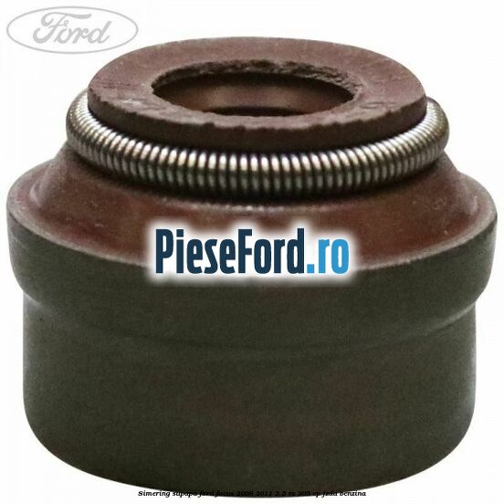 Simering supapa Ford Focus 2008-2011 2.5 RS 305 cp JZDA benzina