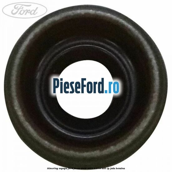 Simering supapa Ford Focus 2008-2011 2.5 RS 305 cp JZDA benzina