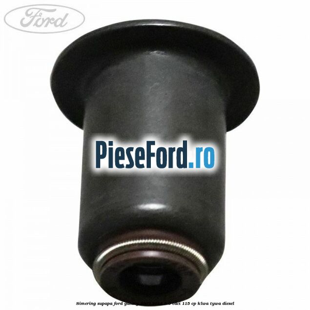 Simering supapa Ford Galaxy 2007-2014 2.0 TDCi 115 cp KLWA, TYWA diesel