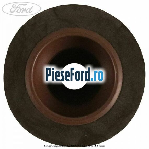 Simering supapa Ford Ka 1996-2008 1.3 i 50 cp JJB benzina