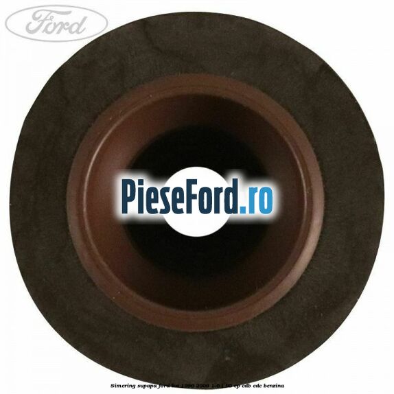 Simering supapa Ford Ka 1996-2008 1.6 i 95 cp Simering supapa Ford Ka 1996-2008 1.6 i 95 cp CDB, CDC benzina