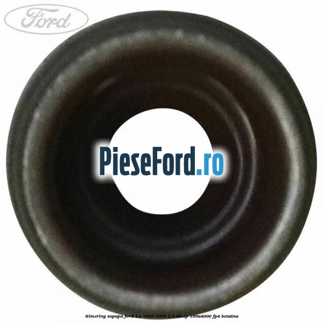 Simering supapa Ford Ka 2009-2016 1.2 69 cp 169A4000, FP4 benzina