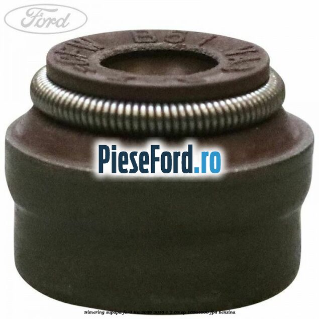 Simering supapa Ford Ka 2009-2016 1.2 69 cp 169A4000, FP4 benzina