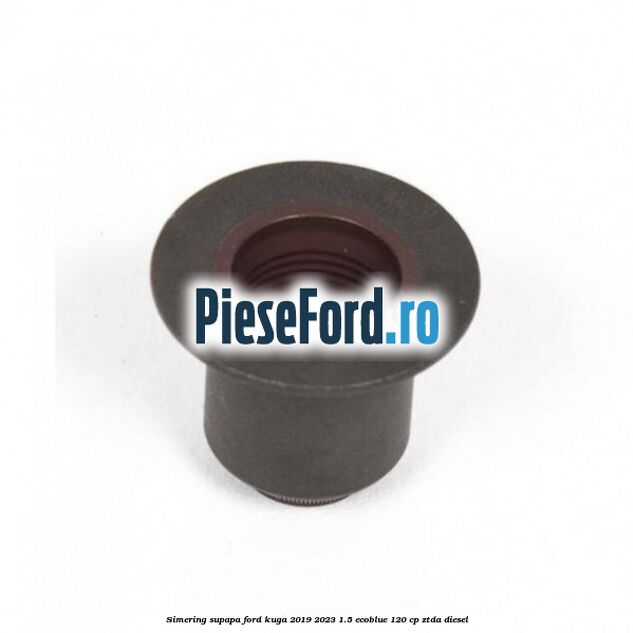 Simering supapa Ford Kuga 2019-2023 1.5 EcoBlue 120 cp ZTDA diesel